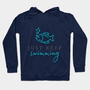 Just Keep Swimming Hoodie